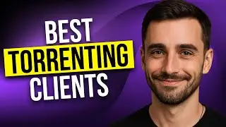 Best Torrenting Client: What is The Safest Torrenting Program? (Personal Experience)