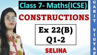 Constructions | ICSE class 7 | Chapter 22 | Exercise 22(B) | Q 1-2 | Selina