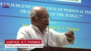 Justice KT Thomas : Should Judgments Be Free Of The Personal Philosophy Or Ideology Of The Judge?