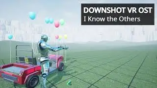 I Know the Others | Downshot VR OST