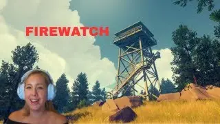 Firewatch | Part 1 - Missing teens, fires, and bears? OH, MY.