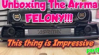 Arrma Felony 6s Unboxing This thing is Impressive !!! PART 1