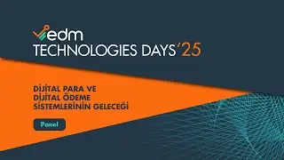 DİJİTAL PARA VE DİJİTAL &Ouml;DEME SİSTEMLERİNİN GELECEĞİ  | EDM TECHNOLOGIES DAYS'25