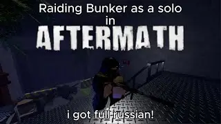 Raiding the Bunker as a solo! (Roblox Aftermath)