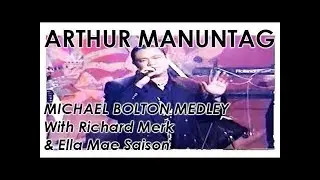 Michael Bolton Medley feat. Arthur Manuntag, Richard Merk & Ella Mae Saison