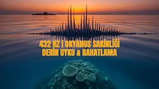 432 Hz Okyanus Dalgaları | Derin Uyku, Meditasyon ve Negatif Enerji Temizleme | Relaxing Ocean Waves