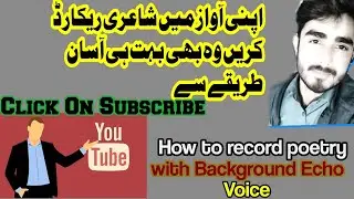 How To Record Poetry With | Background Music | And Echo Voice | Easy Method |