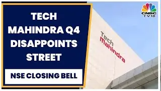Tech Mahindra Q4 Disappoints Street, Net Profit Slides 27% To ₹ 1125 Crore | NSE Closing Bell
