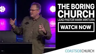 The Boring Church - Lead Pastor Mark Minturn