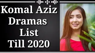 Komal Aziz Dramas List till 2020