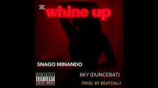 Snago Minando &times; 6KY Whine Up Dancehall 2025 official audio (Prod. by BeatzAlli) || Down Riddim