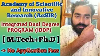 Academy of Scientific and Innovative Research (AcSIR)/Integrated Dual Degree Program(IDDP)/MTech+Phd