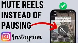 How to Mute Instagram Reels Sound Instead of Pausing (2026)