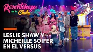 El Reventonazo de la Chola: Leslie Shaw se enfrentó a Micheille Soifer en el Versus del Reventonazo