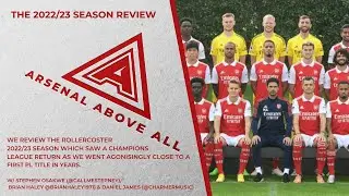 ARSENAL ABOVE ALL - 2022/23 SEASON REVIEW