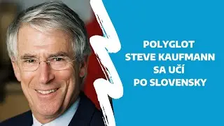 Polyglot Steve Kaufmann sa učí po slovensky - ako mu to ide?