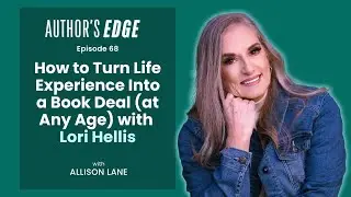 How to Turn Life Experience Into a Book Deal (at Any Age) with Lori Hellis | Ep. 68