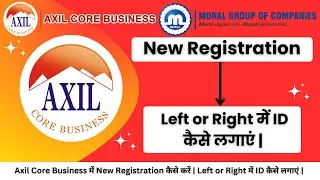 Axil Core Business में New Registration कैसे करें | Left or Right में ID कैसे लगाएं | @axilcorebusinessbitbse