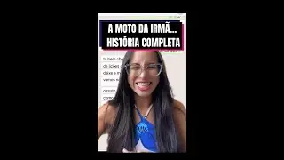 A moto da irmã folgada... HISTÓRIA COMPLETA