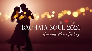 Bachata Soul 2026 ❤️ Ritmos Que Acarician el Coraz&oacute;n &bull; DJ Doze Romantic Mix