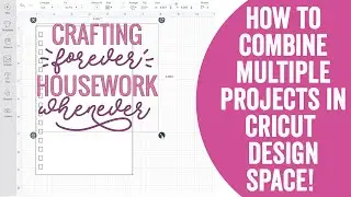 How to Combine Multiple Projects in Cricut's Design Space