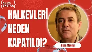 Atat&uuml;rk'&uuml;n K&uuml;lt&uuml;r Uygarlık Kurumu: Halkevleri (B&ouml;l&uuml;m 2) / Sinan Meydan ile Bilim Ekstra