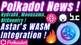 Polkadot News: HydraDX, Bitcountry Staking, Moonsama & ASTAR WASM Integration ! 🔥