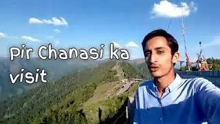 Pir Chanasi ka visit ⛰️
