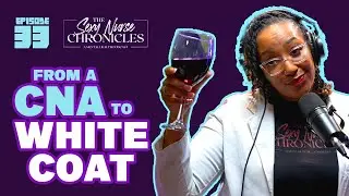 EP #33: From a CNA to a White Coat As a Nurse Practitioner | if you Need Motivation, Watch This