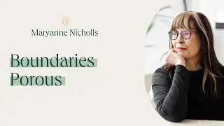 Boundaries | Part 1 — Porous Boundaries: What They Are & Why They Matter