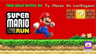 Super Mario Run Toad Rally Battle #6 (Ty Flores Vs LoriYagami)