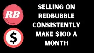 Selling On Redbubble Consistently Make $100 a Month or More