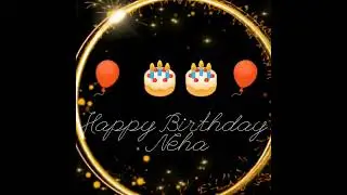 Happy Birthday Neha ! #neha #latest #birthdaystatus #wishes