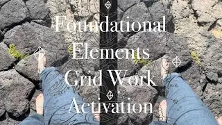 Foundation Elements Grid Work Frequency Activation and Anchoring