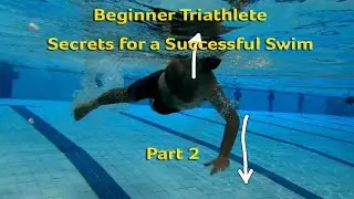 Beginner Triathletes Secrets for Successful Swimming - Part 2