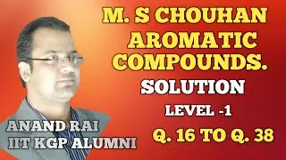 M S CHOUHAN AROMATIC COMPOUNDS FROM (Q 16 TO Q 38)