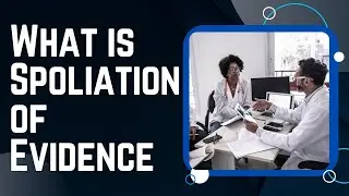 What is Spoliation of Evidence?