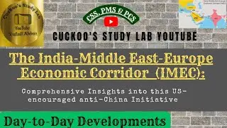 The India-Middle East-Europe Economic Corridor| Current Affairs & International Relations 2023-24|