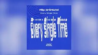 Filip Gr&ouml;nlund - Every Single Time (Radio Mix)