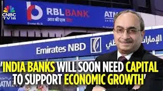 Emirates NBD-RBL Bank Deal | Foreign Banks Looking At Potential Available In India: Dinesh Khara