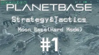 Planetbase Strategy & Tactics 1: Moon Base Ficklewood