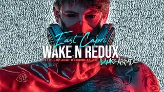East Capri - Wake n Redux feat. Joshua O'Donnell of Banks Arcade | Official Music Video