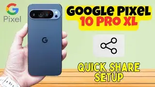 Настройка быстрой отправки на Google Pixel 10 Pro XL | Мгновенная отправка файлов по Wi-Fi и Blue...