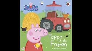Reading Peppa Pig book - Peppa at the Farm - A Lift-the-flap book - Children Story Time