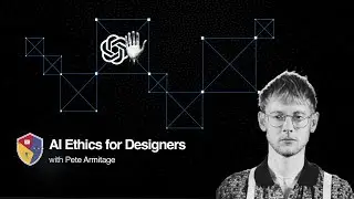 AI Ethics for Designers with Pete Armitage