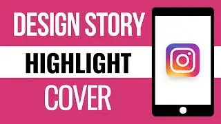 How to Design Instagram Story Highlight Covers in Canva (2024)