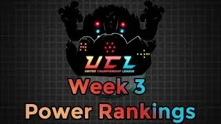 UCL Season 3 Week 3: Power Rankings W/ SixftHax!