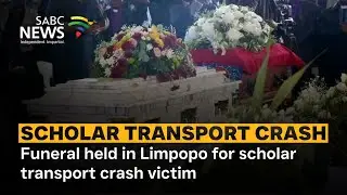Funeral held in Limpopo for scholar transport crash victim