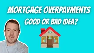 Are Mortgage Overpayments a Good or Bad Idea?