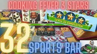 Cooking Fever 3 Stars: Sports Bar - Level 32  - Audio Playthrough